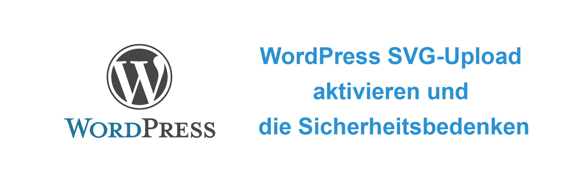 Download WordPress SVG Upload aktivieren & Sicherheitsbedenken 2020